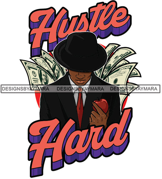 Sexy Black Man Hustle Quote Holding Apple Elegant Classic Hat Fashion Style SVG JPG PNG Vector Clipart Cricut Silhouette Cut Cutting