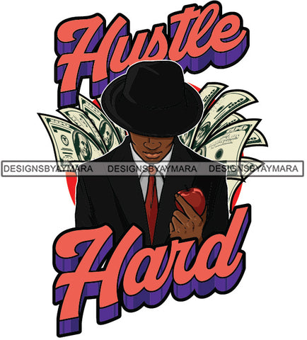 Sexy Black Man Hustle Quote Holding Apple Elegant Classic Hat Fashion Style SVG JPG PNG Vector Clipart Cricut Silhouette Cut Cutting