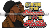 Sexy Black Man Hustle Quote Elegant Glasses Classic Hat Fashion Style SVG JPG PNG Vector Clipart Cricut Silhouette Cut Cutting