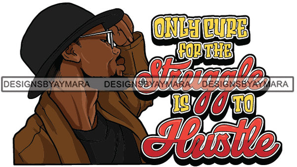 Sexy Black Man Hustle Quote Elegant Glasses Classic Hat Fashion Style SVG JPG PNG Vector Clipart Cricut Silhouette Cut Cutting
