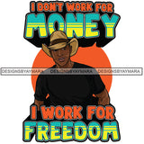 Sexy Black Man Hustle Quote Smiling Cowboy Hat Short Sleeve T-Shirt Fashion Style SVG JPG PNG Vector Clipart Cricut Silhouette Cut Cutting