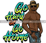 Sexy Black Man Hustle Quote Strong Shirtless Sunglasses Cowboy Hat Style SVG JPG PNG Vector Clipart Cricut Silhouette Cut Cutting