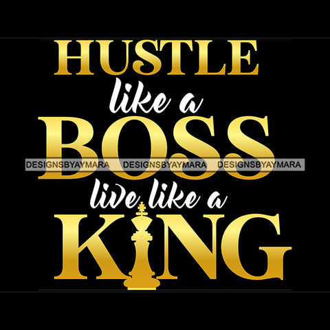 Hustle Like A Boss Live Like A King Quote Yellow Or Golden Color Black Background Design Element SVG JPG PNG Vector Clipart Cricut Silhouette Cut Cutting