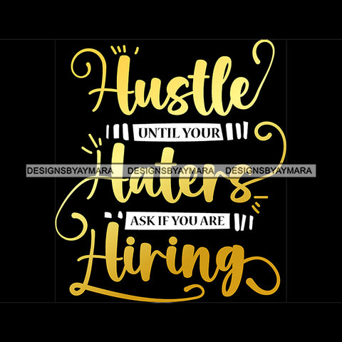 Hustle Until Your Laters Ask You Are Liring Quote Yellow Or Golden Color Black Background Design Element SVG JPG PNG Vector Clipart Cricut Silhouette Cut Cutting