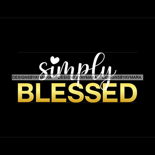 Simply Blessed Quote Heart Symbol Artwork Yellow Or Golden Color Black Background Design Element SVG JPG PNG Vector Clipart Cricut Silhouette Cut Cutting