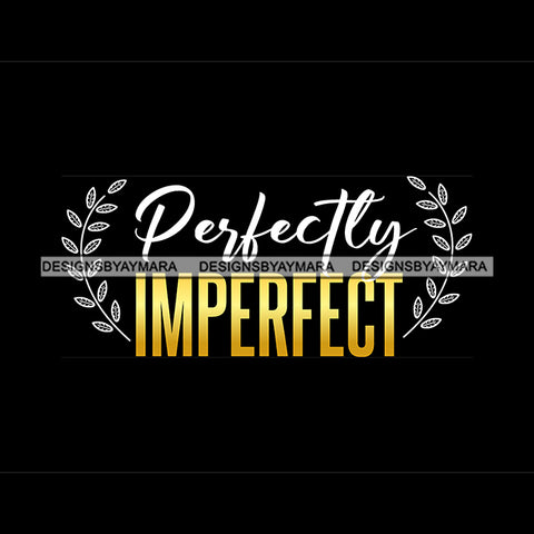 Perfectly Imperfect Quote Yellow Or Golden Color Black Background Design Element SVG JPG PNG Vector Clipart Cricut Silhouette Cut Cutting