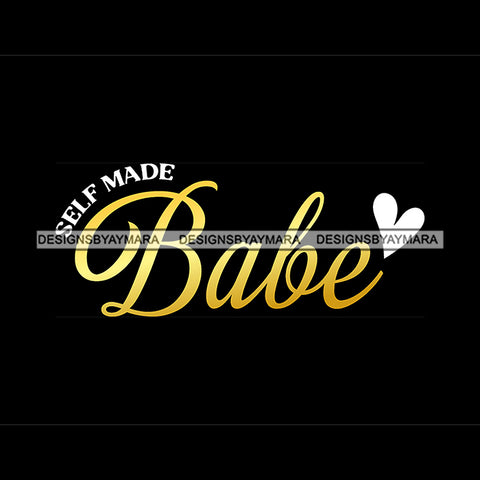 Self Made Babe Quote White Heart Symbol Yellow Or Golden Color Black Background Design Element SVG JPG PNG Vector Clipart Cricut Silhouette Cut Cutting