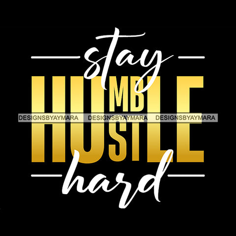 Stay Hustle Hard Quote Yellow Or Golden Color Black Background Design Element SVG JPG PNG Vector Clipart Cricut Silhouette Cut Cutting