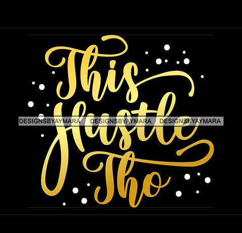 This Hustle Tho Quote Symbol Yellow Or Golden Color Black Background Design Element SVG JPG PNG Vector Clipart Cricut Silhouette Cut Cutting