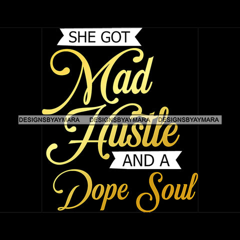 She Got Mad Hustle And A Dope Soul Quote Yellow Or Golden Color Black Background Design Element SVG JPG PNG Vector Clipart Cricut Silhouette Cut Cutting