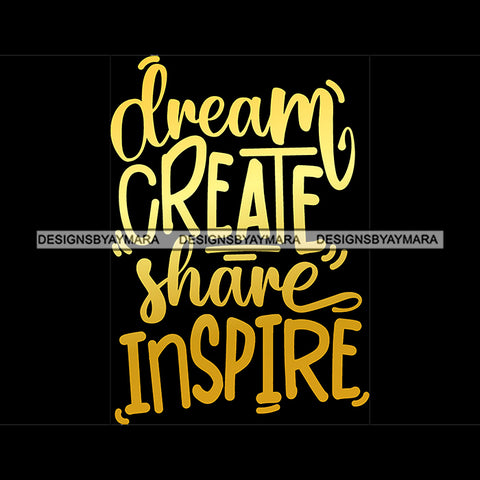Dream Create Share Inspire Quote Yellow Or Golden Color Black Background Design Element SVG JPG PNG Vector Clipart Cricut Silhouette Cut Cutting