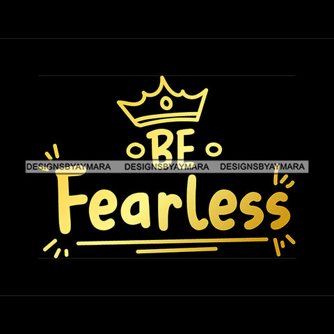 Be Fearless Quote Crown On Head Yellow Or Golden Color Black Background Design Element SVG JPG PNG Vector Clipart Cricut Silhouette Cut Cutting