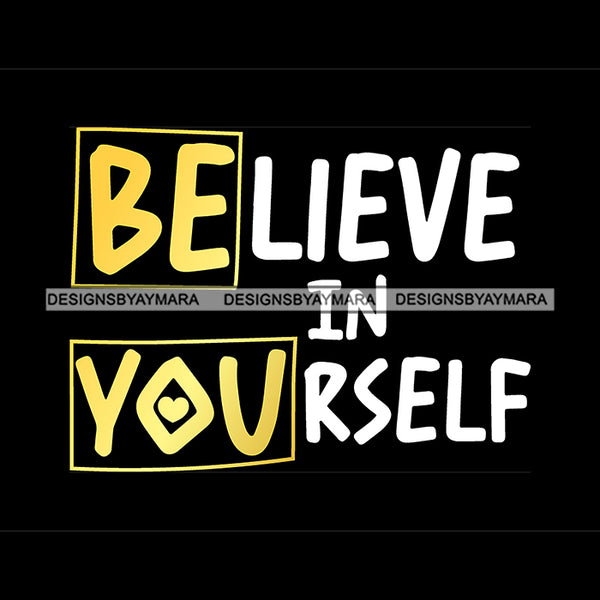 Believe In Yourself Quote Yellow Or Golden Color Black Background Design Element SVG JPG PNG Vector Clipart Cricut Silhouette Cut Cutting