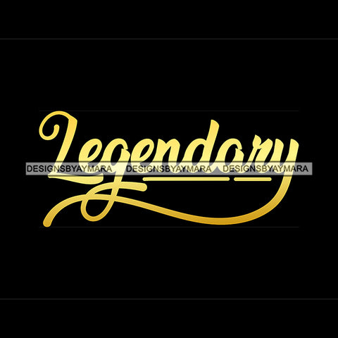 Legendary Quote Yellow Or Golden Color Black Background Design Element SVG JPG PNG Vector Clipart Cricut Silhouette Cut Cutting