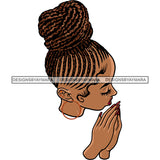 Melanin Woman Praying God Braids Hairstyle Lord Quotes Prayers Hands Pray Religion Holy Worship Hope Faith Spiritual PNG JPG Cutting Designs