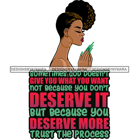 Sometimes God Doesn't Give You What You Want Melanin Woman Praying God Lord Quotes Prayers Hands Pray Religion Holy Worship Hope Faith Spiritual PNG JPG Cutting Designs