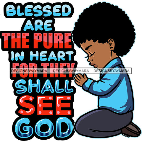 Blessed Are The Pure In Heart Afro baby Boy Praying God Lord Quotes Prayers Hands Pray Religion Holy Worship Hope Faith Spiritual PNG JPG Cutting Designs