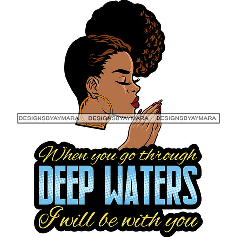 When You God Through Deep Water Afro Woman Praying God Lord Quotes Prayers Hands Pray Religion Holy Worship Hope Faith Spiritual PNG JPG Cutting Designs