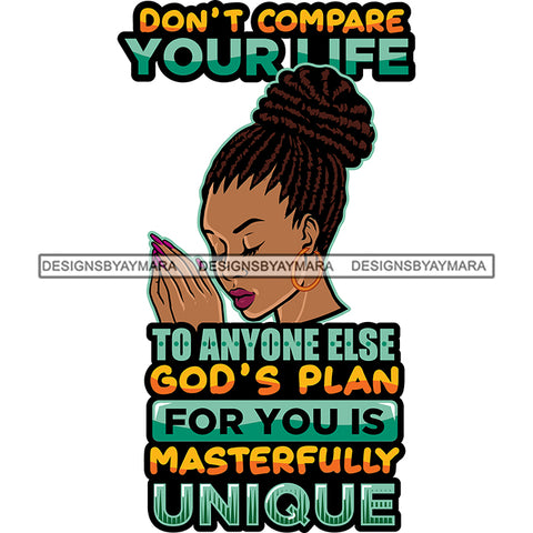 Don't Compare Your Life To Anyone's Else Afro Woman Praying God Lord Quotes Prayers Hands Pray Religion Holy Worship Hope Faith Spiritual PNG JPG Cutting Designs