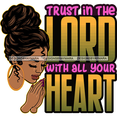 Trust In The Lord With All Your Heart Latina Woman Praying God Lord Quotes Prayers Hands Pray Religion Holy Worship Hope Faith Spiritual PNG JPG Cutting Designs