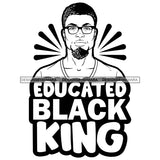Educated Black King Quote Afro Sexy Man Goatee Mustache Crown Side View B/W SVG JPG PNG Vector Clipart Cricut Silhouette Cut Cutting