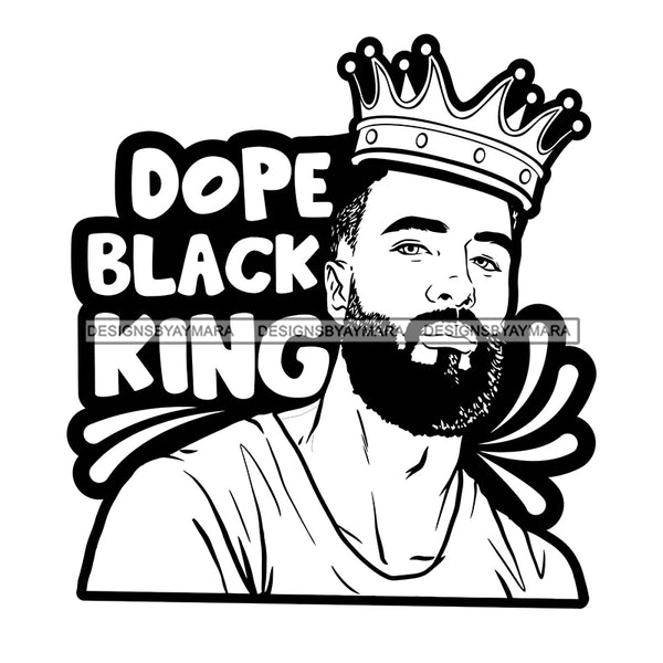 Dope Black King Quote Afro Sexy Man Beard Mustache Crown B/W SVG JPG PNG Vector Clipart Cricut Silhouette Cut Cutting