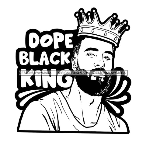Dope Black King Quote Afro Sexy Man Beard Mustache Crown B/W SVG JPG PNG Vector Clipart Cricut Silhouette Cut Cutting