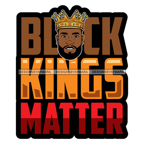 Black Kings Matter Quote Afro Sexy Man Beard Mustache Crown SVG JPG PNG Vector Clipart Cricut Silhouette Cut Cutting