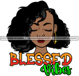 Afro Black Woman Portrait Blessed Vibes Wavy Hairstyle SVG JPG PNG Vector Designs Cutting Files For Circuit Silhouette