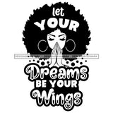 Afro Woman Praying Big Puffy Afro Life Quote B/W SVG JPG PNG Layered Cutting Files For Silhouette Cricut and More