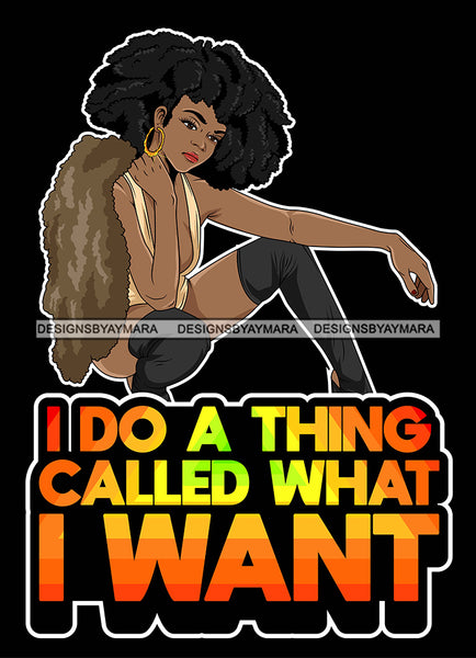 Lola Flow Black Woman I Do What I Want Afro Hair Style Sexy Posing Modeling Fur Coat Attractive Hoop Earrings  High Heels SVG Clipart Vector Cutting Files