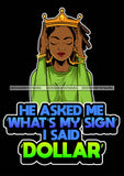 Afro Lola Queen Hustle My Sign Is Dollar Lady Holding Crown Life Quotes Dreadlocks Hair Style  SVG Cutting Files For Silhouette Cricut