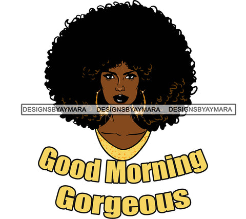 Good Morning Gorgeous Afro Woman Head Design Element Black Woman Afro Hairstyle White Background SVG JPG PNG Vector Clipart Cricut Cutting Files