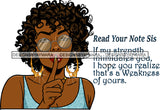 Read Your Note Sis Sister Strength Weakness Quote Woman Golden Gold Earrings Sunglasses Glasses Lipstick Makeup Curly Short Hairs Hair Classy Mature Girl Magic Melanin Nubian African American Lady SVG JPG PNG Vector Clipart Cricut Silhouette Cut Cutting