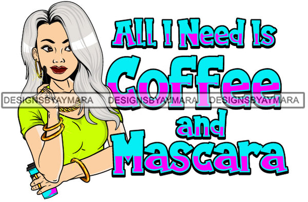 All I Need Is Coffee And Mascara White Woman Lipstick Makeup Wearing Green Dress Straight Hairs Hair Classy Mature Girl American Lady SVG JPG PNG Vector Clipart Cricut Silhouette Cut Cutting