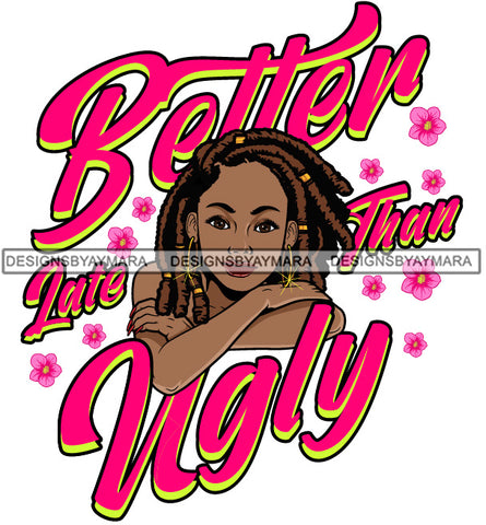 Afro Black Sexy Woman Sarcastic Quote Melanin Nubian Flowers Hoop Earrings Dreadlocks Hairstyle SVG JPG PNG Cutting Files For Silhouette Cricut More