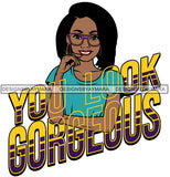 You Look Gorgeous Woman Wearing Blue T Shirt Glasses Lipstick Makeup Straight Black Hairs Hair Classy Mature Girl American Lady SVG JPG PNG Vector Clipart Cricut Silhouette Cut Cutting