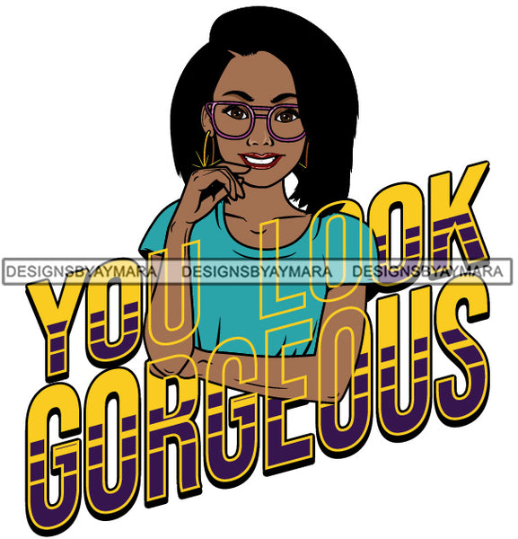You Look Gorgeous Woman Wearing Blue T Shirt Glasses Lipstick Makeup Straight Black Hairs Hair Classy Mature Girl American Lady SVG JPG PNG Vector Clipart Cricut Silhouette Cut Cutting