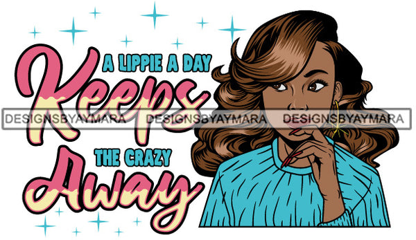 A Lipppie A Day Keeps The Crazy Away Woman Wearing Blue Shirt Lipstick Makeup Wavy Hairs Hair Classy Mature Girl American Lady SVG JPG PNG Vector Clipart Cricut Silhouette Cut Cutting