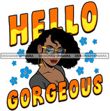 Hello Gorgeous Sexy Hot Woman Golden Gold Earrings Googles Lipstick Curly Hairs Hair Classy Mature Girl Magic Melanin Nubian African American Lady SVG JPG PNG Vector Clipart Cricut Silhouette Cut Cutting