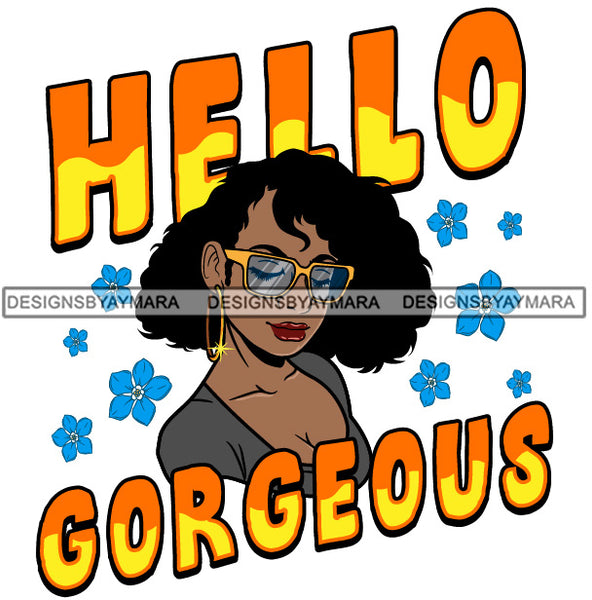 Hello Gorgeous Sexy Hot Woman Golden Gold Earrings Googles Lipstick Curly Hairs Hair Classy Mature Girl Magic Melanin Nubian African American Lady SVG JPG PNG Vector Clipart Cricut Silhouette Cut Cutting