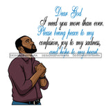Black Man Praying Prayers Pray  Dear God I Need You More Than Ever Quotes Attractive Black Man SVG Cutting Layered Files