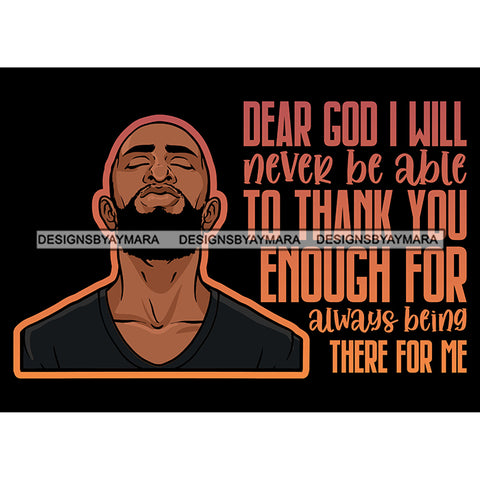 Dear God I Will Never Be Able Appreciation Quotes Man Praying God Prayers Pray Faith Asking Lord SVG PNG JPG Cut Files For Silhouette Cricut and More!