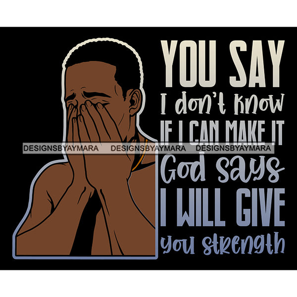 God Says I Will Give You Strength Quotes Man Praying God Prayers Pray Faith Asking Lord SVG PNG JPG Cut Files For Silhouette Cricut and More!