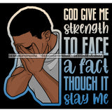 God Give Me Strength Quotes Man Praying God Prayers Pray Faith Asking Lord SVG PNG JPG Cut Files For Silhouette Cricut and More!