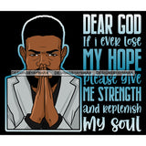 Dear God If I Ever Lose My Hope Quotes Man Praying God Prayers Pray Faith Asking Lord SVG PNG JPG Cut Files For Silhouette Cricut and More!