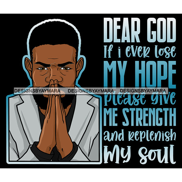 Dear God If I Ever Lose My Hope Quotes Man Praying God Prayers Pray Faith Asking Lord SVG PNG JPG Cut Files For Silhouette Cricut and More!