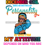 December Girl Make No Mistake My Personality SVG JPG PNG Vector Clipart Cricut Silhouette Cut Cutting