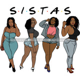 Plus Size Sista's 4 Black Women Big Girls SVG JPG PNG Vector Clipart Cricut Silhouette Cut Cutting