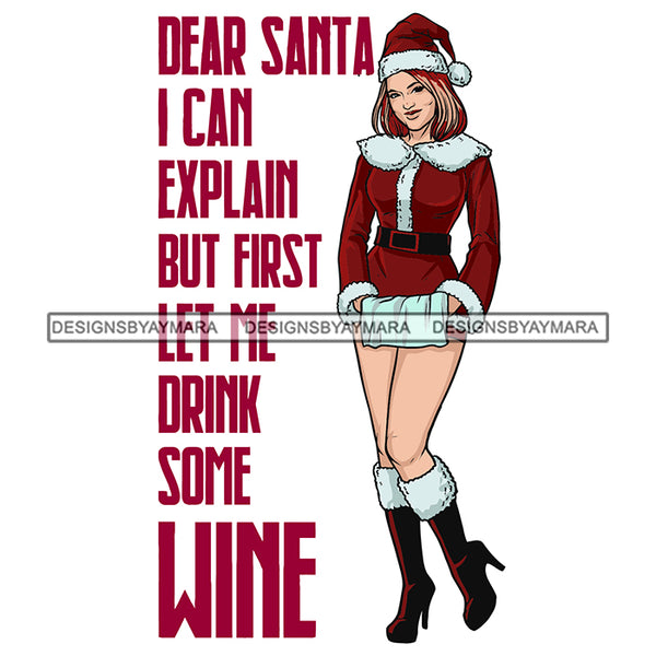 Dear Santa I Can Explain But First Let Me Drink Some Wine Sexy Woman Caucasian Merry Christmas Happy Holyday Santa Outfit Hat SVG PNG JPG Cut Files For Silhouette Cricut and More!